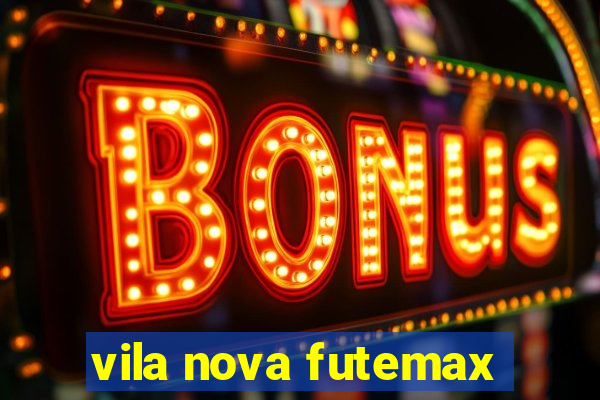 vila nova futemax